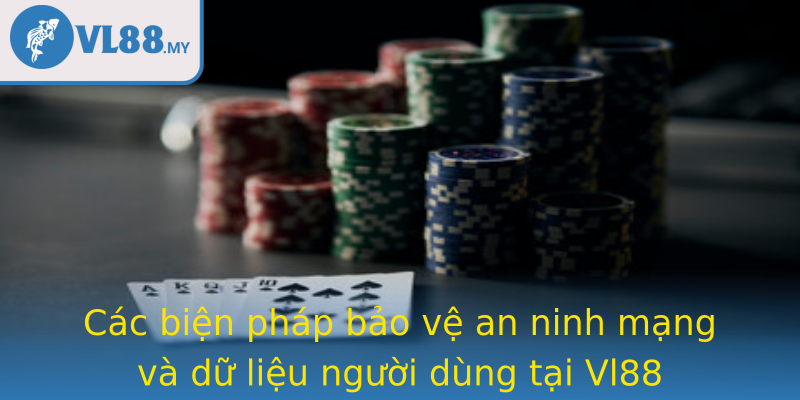 Các biện pháp bảo vệ an ninh mạng và dữ liệu người dùng tại Vl88 Các biện pháp bảo vệ an ninh mạng và dữ liệu người dùng tại Vl88