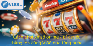 Cach Choi Xo So Online Bi Quyet Thang Lon Cung Vl88 Qua Tung Buoc De Dang