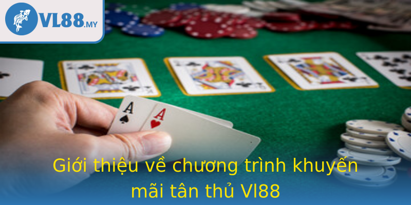 Giới thiệu về chương trình khuyến mãi tân thủ Vl88