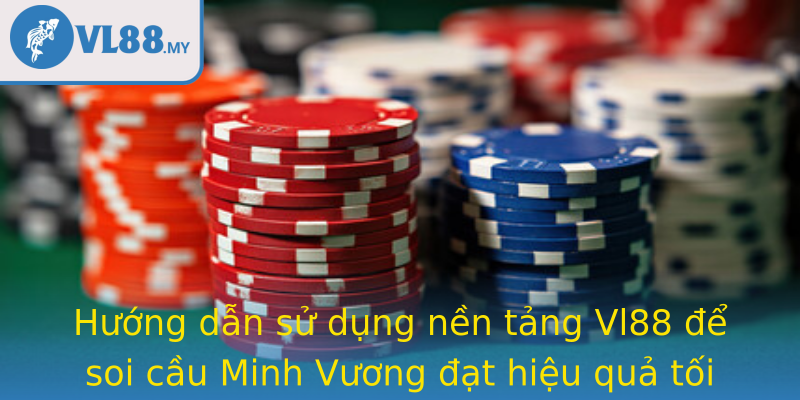 Hướng dẫn sử dụng nền tảng Vl88 để soi cầu Minh Vương đạt hiệu quả tối đa