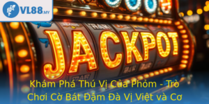 Kham Pha Thu Vi Cua Phom Tro Choi Co Bat Am A Vi Viet Va Co Hoi Tham Gia Vl88 Hap Dan