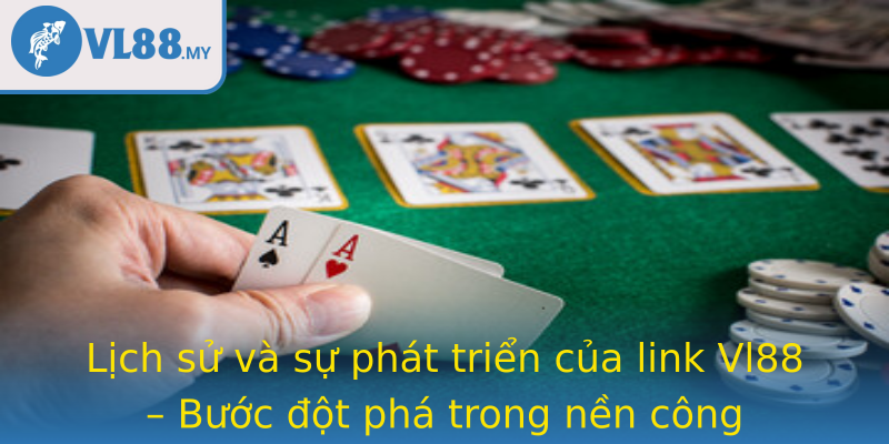 Lịch sử và sự phát triển của link Vl88 – Bước đột phá trong nền công nghiệp cá cược trực tuyến Lịch sử và sự phát triển của link Vl88 – Bước đột phá trong nền công nghiệp cá cược trực tuyến