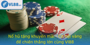 No Hu Tang Khuyen Mai Co Hoi Vang E Chien Thang Lon Cung Vl88