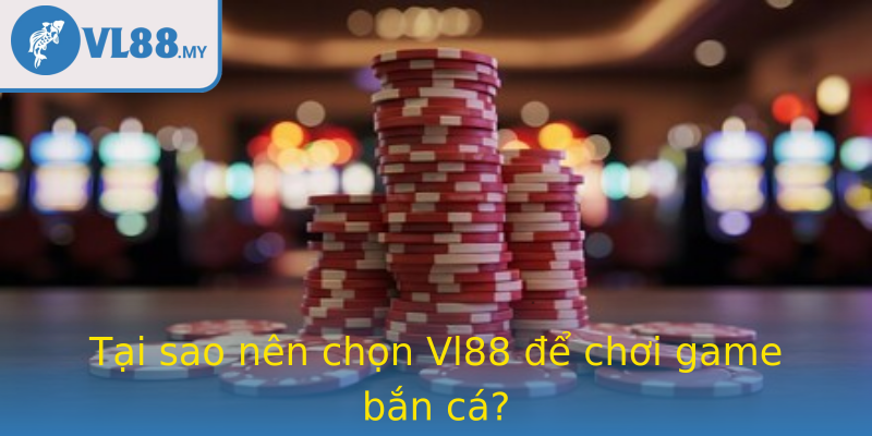 Tai Sao Nen Chon Strongvl88Strong E Choi Game Ban Ca