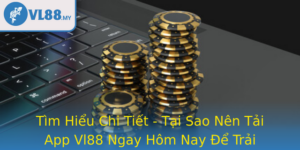 Tim Hieu Chi Tiet Tai Sao Nen Tai App Vl88 Ngay Hom Nay E Trai Nghiem Ca Cuoc Inh Cao